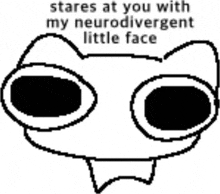 a pixel art of a cat 's face with the words `` stares at you with my neurodivergent little face '' written on it .