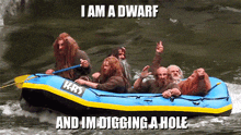 i am a dwarf and im digging a hole diggy diggy hole