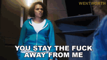 You Stay The Fuck Away From Me Ruby Mitchell GIF - You Stay The Fuck Away From Me Ruby Mitchell Wentworth GIFs