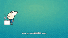 a cartoon of a fox says work go home muda sleep