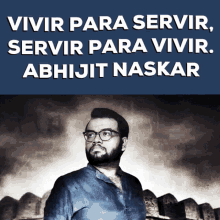 Abhijit Naskar Naskar GIF - Abhijit Naskar Naskar Vivir Para Servir Servir Para Vivir GIFs