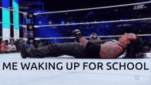 Undertaker Me Waking Up For School GIF - Undertaker Me Waking Up For School Lazy GIFs