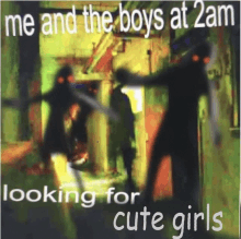 Me And The Boys At2am Looking For Cute Girls GIF - Me And The Boys At2am Looking For Cute Girls Me And The Boys Cute Girls GIFs