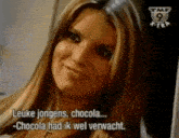 a close up of a woman 's face with the words leuke jongens chocola chocola had ik wel verwacht on the bottom