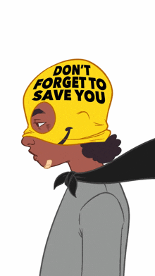 a cartoon of a man wearing a yellow mask that says " don 't forget to save you "