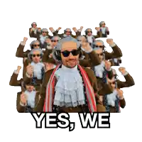 a man wearing a wig and sunglasses is surrounded by other men with the words yes we written below him
