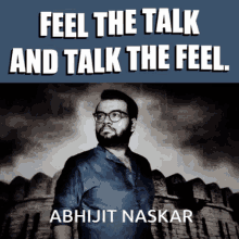 Abhijit Naskar Naskar GIF - Abhijit Naskar Naskar Feel The Talk And Talk The Feel GIFs