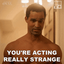 Youre Acting Really Strange Eli GIF