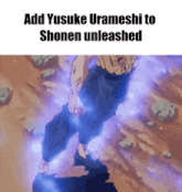 a picture of a person with the words add yusuke uramashi to shonen unleashed on it