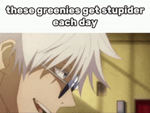 these greenies get stupider each day written on a picture of a man