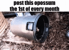 a picture of a trash can with the words post this opossum the 1st of every month