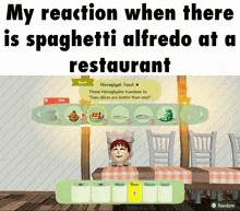 a screenshot of a video game with the words my reaction when there is spaghetti alfredo at a restaurant at the top
