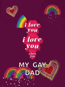 a purple background with hearts and rainbows and the words i love you my gay dad