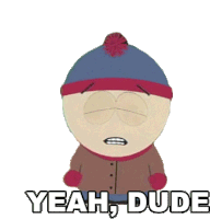 Yeah Dude Stan Marsh Sticker - Yeah Dude Stan Marsh South Park Stickers