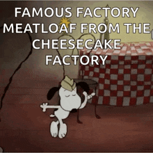 a cartoon of snoopy dancing with the words famous factory meat loaf from the cheesecake factory above him