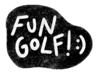 a black and white sign that says fun golf :)