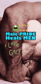 a picture of a man with the words male pride heals men i love golf on it