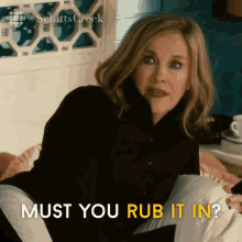 Must You Rub It In Moira Rose GIF - Must You Rub It In Moira Rose Catherine Ohara GIFs