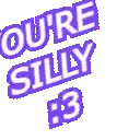 a purple sign that says you 're silly # 3