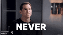 a man in a black shirt says never