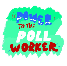 power to the poll worker lcv partner_lcv power to the poll poll worker