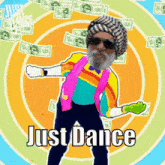 a man with a beard and sunglasses is dancing in front of a circle of money that says just dance