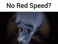 a picture of a cartoon character with the words " no red speed " above it