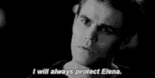a black and white photo of a man with the words `` i will always protect elena '' written below him .