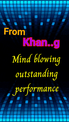 a poster with the words from khan.g mind blowing outstanding performance