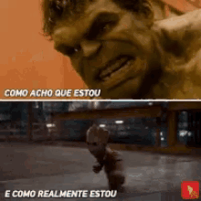 a picture of a hulk and a baby with the words como acho que estou e como realmente estou on the bottom