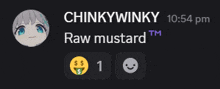 a screenshot of a chat with the name chinkywinky and raw mustard
