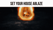 Set Your Heart Ablaze House GIF