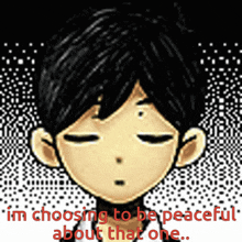 omori chosing peace stay calm happy place guys happy place deep breaths