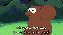 a cartoon of a bear says oh yeah two way communication is great