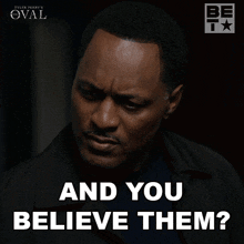 And You Believe Them Richard Hallsen GIF - And You Believe Them Richard Hallsen The Oval GIFs