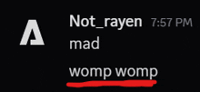 a black background with the words not_rayen mad womp womp on it
