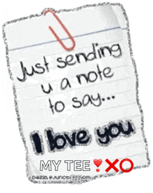 a paper that says just sending u a note to say i love you my tee xo