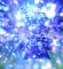 a blue background with the words " coming for your soul "