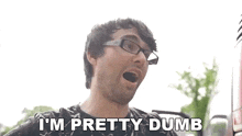 I'M Pretty Dumb Steve Terreberry GIF - I'M Pretty Dumb Steve Terreberry I'M A Complete Moron GIFs