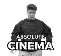 a black and white photo of a man wearing a black sweatshirt that says absolute cinema