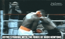 a boxing match with the words astro striking with the force of 9000 newtons above it