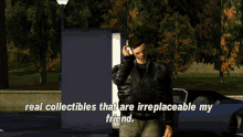 gta grand theft auto gta one liners real collectibles that are irreplaceable my friend