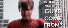Where Do All These Guys Come From Spider Man GIF - Where Do All These Guys Come From Spider Man GIFs