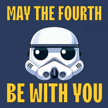 may the fourth be with you with a stormtrooper on a blue background