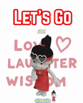 a picture of a girl with the words let 's go love laughter and wisdom