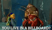 a picture of a hermit crab and a fish with the words you live in a billboard