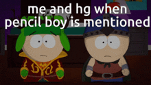 two cartoon characters with the words me and hg when pencil boy is mentioned on the bottom