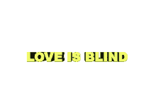 love is blind blind date love love you blind