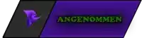 a purple and black banner with the word angenommen on it