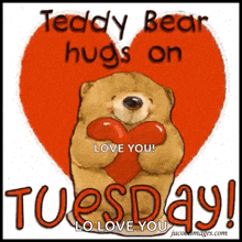 tuesday teddy bear hugs love you
